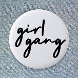Girl Gang | Stylish Modern Feminist Girl Power 6 Cm Round Badge<br><div class="desc">Simple,  stylish "girl gang" quote badge in modern minimalist script typography in off-black to celebrate women and girl power! Perfectly versatile for everyday,  a bachelorette party or a cute matching combo for mother and daughters,  sisters and friends!</div>