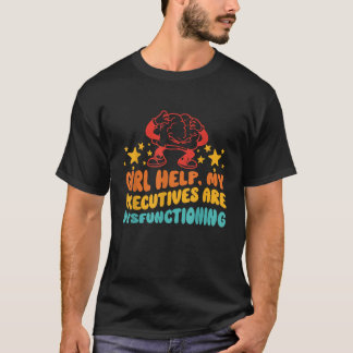 Girl Help My Executives Are Dysfunctioning Vintage T-Shirt