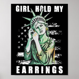 Girl Hold My Earring Fight Mode Statue Of Liberty  Poster
