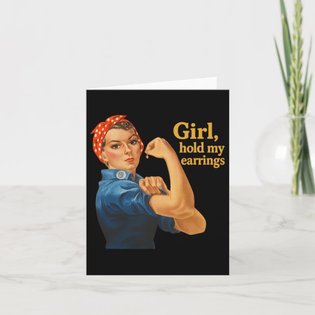 Girl Hold My Earrings Anti Trump Rosie The Riveter Card (Front)