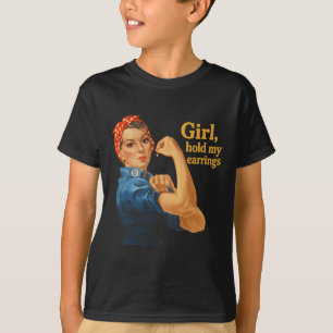 Girl Hold My Earrings Anti Trump Rosie The Riveter T-Shirt