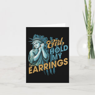 Girl Hold My Earrings Card