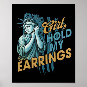Girl Hold My Earrings Fight Mode Statue Of Liberty Poster