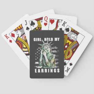Girl, Hold My Earrings Liberity Status American Playing Cards