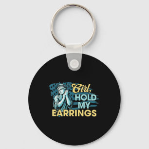Girl Hold My Earrings Statue Of Liberty Funny Meme Key Ring