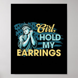Girl Hold My Earrings Statue Of Liberty Funny Meme Poster