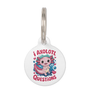Girl I Axolotl Questions Cute Funny Pet Tag