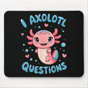 Girl I Axolotl Questions Funny Cute Graphic Tees  Mouse Pad