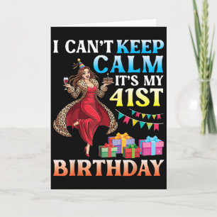 Girl I Can’t Keep Calm It’s My 41st Birthday Wine Card