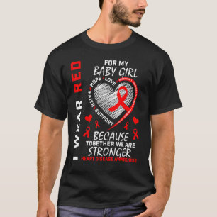 Girl I Wear Red For My Daughter Heart Disease Awar T-Shirt