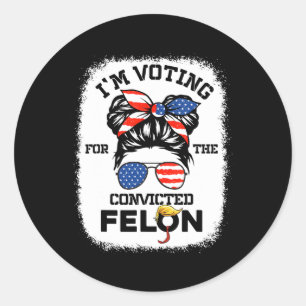 Girl I'm Voting Convicted Felon 2024 Vote Trump 45 Classic Round Sticker