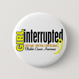 Girl Interrupted 1 Bladder Cancer 6 Cm Round Badge