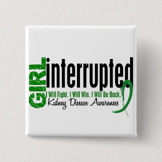 Girl Interrupted 1 Kidney Disease 15 Cm Square Badge