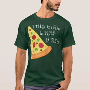 Girl Likes Pizza Ironic Saying Pizza Making  T-Shirt