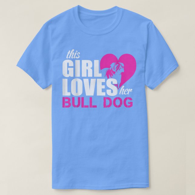 Girl Loves Bull Dog  T-Shirt (Design Front)
