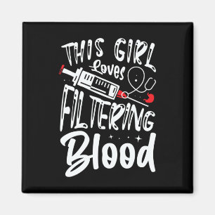 Girl Loves Filtering Blood Kidney Dialysis Nurse Magnet
