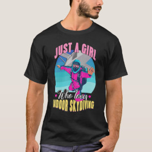 Girl Loves Indoor Skydiving    For A Skydiver T-Shirt
