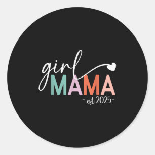 Girl Mama Est 2025 Pregnancy Mom To Be New Mom 202 Classic Round Sticker