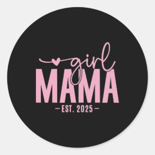 Girl Mama Est 2025 Pregnancy Reveal Mom To Be New  Classic Round Sticker