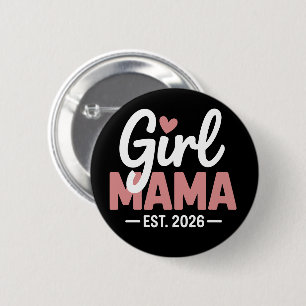 Girl Mama Est 2026 Pregnancy Reveal New Mom to Be  6 Cm Round Badge
