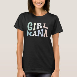 Girl Mama Girl Mum of Girls Mother's Day T-Shirt