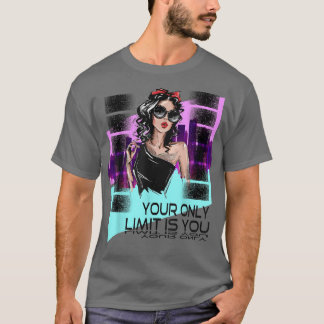 Girl Motivation Say Your Only Limit is You, Deluxe T-Shirt