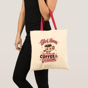 Girl Mum Fuelled By Coffee And Glitter Funny Girl Tote Bag