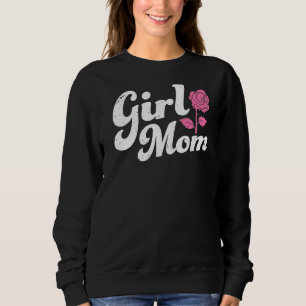 Girl Mum Mothers Day  Mama Mummy Rose Flower Flora Sweatshirt