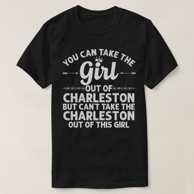 Girl Out Of CHARLESTON SC SOUTH CAROLINA Gift Funn T-Shirt (Design Front)