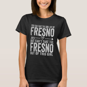 Girl Out Of Fresno California Hometown Home Fresno T-Shirt