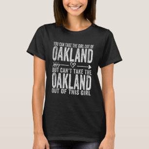 Girl Out Of Oakland California Hometown Home Oakla T-Shirt