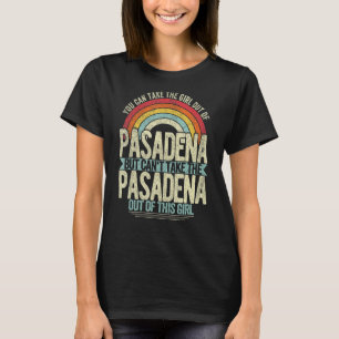 Girl Out Of Pasadena California Hometown Home Pasa T-Shirt