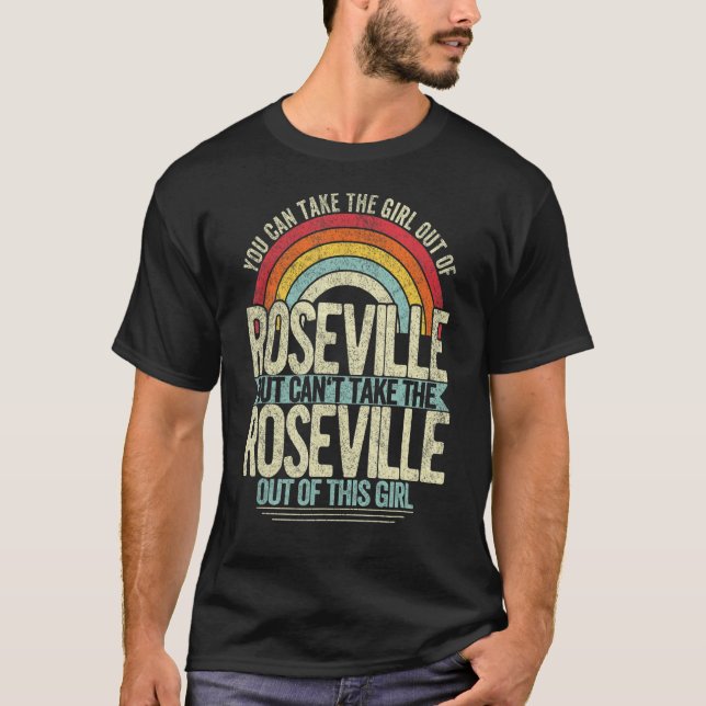Girl Out Of Roseville California Hometown Home Ros T-Shirt (Front)