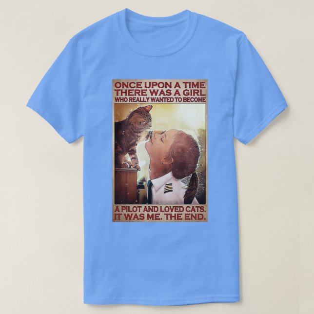 Girl Pilot Love Cat Once Upon A Time There Was A G T-Shirt (Design Front)