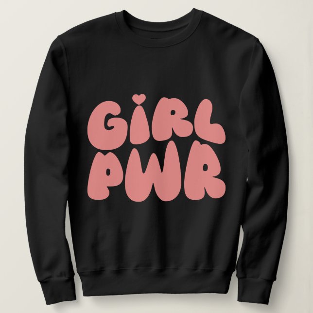 Girl Power Feminist Sweatshirt (Design Front)