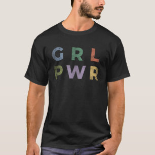 Girl Power GRL PWR  Feminist Motivational Quote T-Shirt