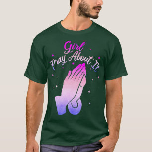 Girl Pray About It Funny Saying Retrowave T-Shirt