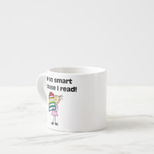 Girl Smart Because I Read Espresso Cup