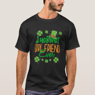Girl St Patrick Day Luckiest Girlfriend Ever St Pa T-Shirt