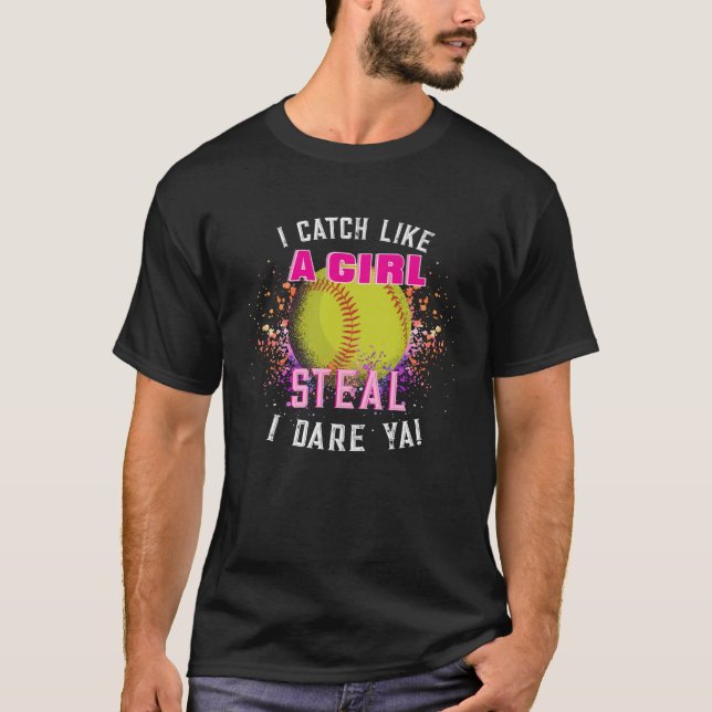 Girl Steal Dare Ya Softball Catcher Player T-Shirt (Front)