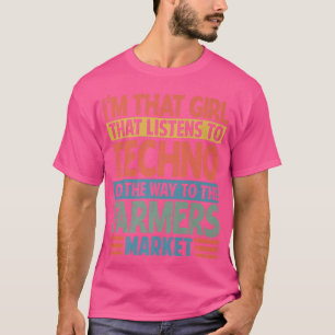 Girl That Listens To Techno Music - Farmers Market T-Shirt