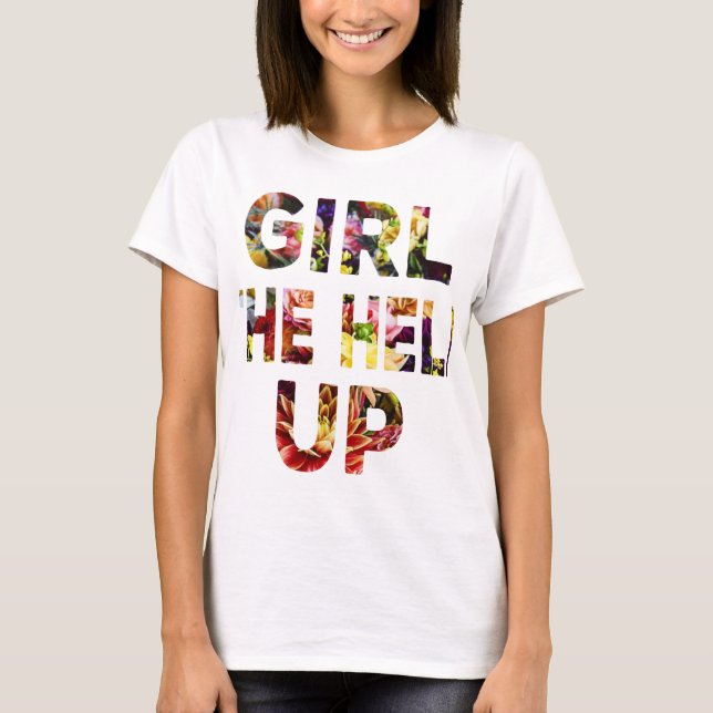 girl the hell up T-Shirt (Front)