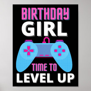 Girl Time To Level Up Video Game Birthday Gift Gir Poster