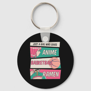 Girl Who Loves Anime Basketball And Ramen Kawaii T Key Ring