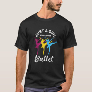 Girl Who Loves Ballet Dance Ballerina Ballroom Cla T-Shirt