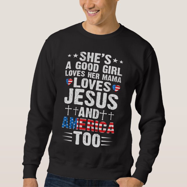 Girl Who Loves Her Mama Jesus and America 4th of J Sweatshirt (Front)