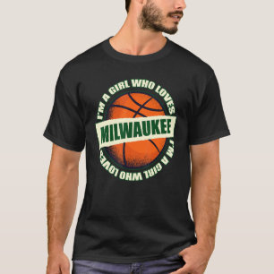 Girl Who Loves Milwaukee Basketball B Ball City Wi T-Shirt