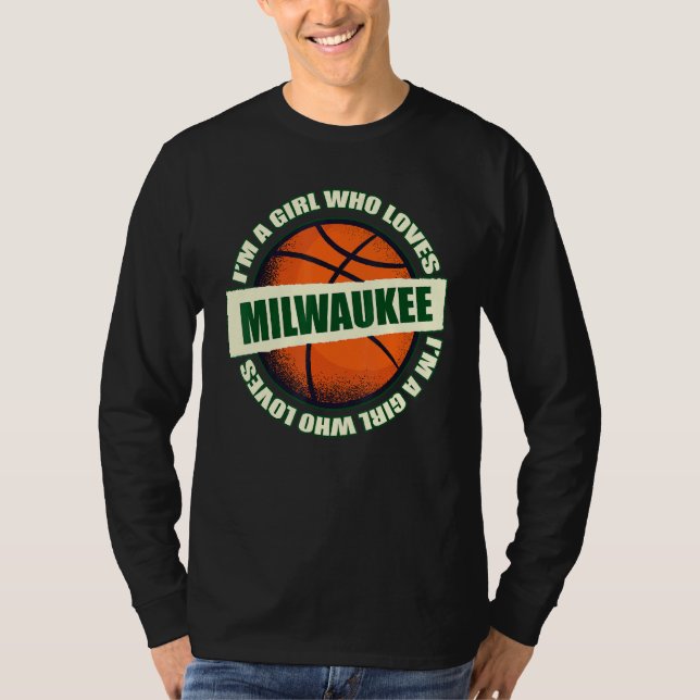Girl Who Loves Milwaukee Basketball B Ball City Wi T-Shirt (Front)