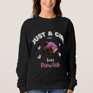 Girl Who Loves Pacu Fish Sweatshirt