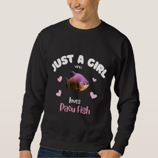 Girl Who Loves Pacu Fish Sweatshirt